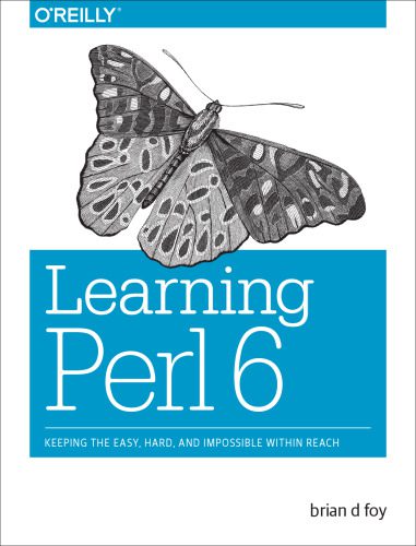 خرید و دانلود نسخه کامل کتاب Learning Perl 6: Keeping the Easy, Hard, and Impossible within Reach_6878abfa2fe54.jpeg خرید و دانلود نسخه کامل کتاب Learning Perl 6: Keeping the Easy, Hard, and Impossible within Reach