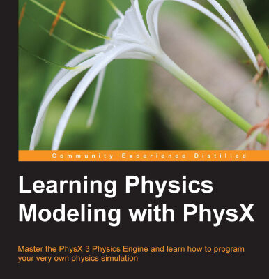 خرید و دانلود نسخه کامل کتاب Learning Physics Modeling with PhysX: Master the PhysX 3 Physics Engine and learn how to program your very own physics simulation