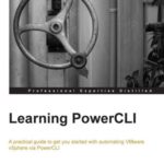 خرید و دانلود نسخه کامل کتاب Learning PowerCLI: A practical guide to get you started with automating VMware vSphere via PowerCLI
