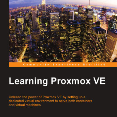 خرید و دانلود نسخه کامل کتاب Learning Proxmox VE: Unleash the power of Proxmox VE by setting up a dedicated virtual environment to serve both containers and virtual machines
