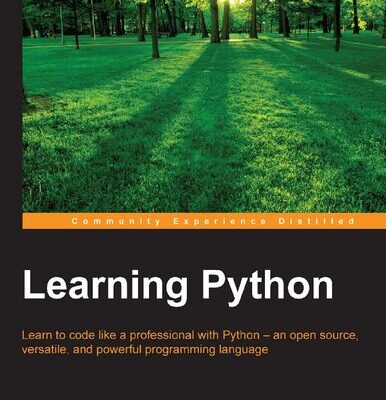 خرید و دانلود نسخه کامل کتاب Learning Python: Learn to code like a professional with Python – an open source, versatile, and powerful programming language