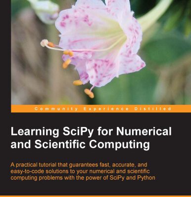 خرید و دانلود نسخه کامل کتاب Learning SciPy for Numerical and Scientific Computing: A practical tutorial that guarantees fast, accurate, and easy-to-code solutions to your numerical and scientific computing problems with the power of SciPy and Python