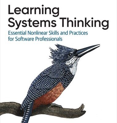 خرید و دانلود نسخه کامل کتاب Learning Systems Thinking: Essential Nonlinear Skills and Practices for Software Professionals