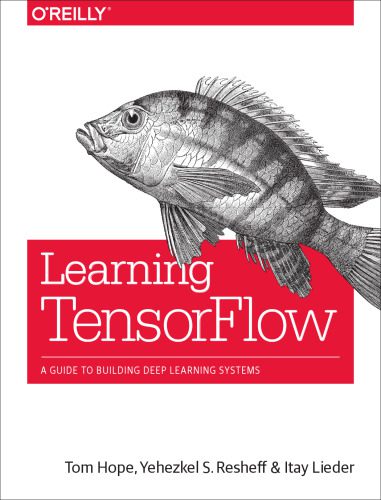 خرید و دانلود نسخه کامل کتاب Learning Tensorflow: A Guide to Building Deep Learning Systems_686ad55061003.jpeg خرید و دانلود نسخه کامل کتاب Learning Tensorflow: A Guide to Building Deep Learning Systems