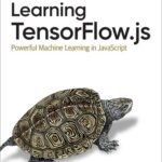 خرید و دانلود نسخه کامل کتاب Learning TensorFlow.js: Powerful Machine Learning in JavaScript