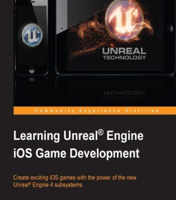 خرید و دانلود نسخه کامل کتاب Learning Unreal Engine iOS Game Development: Create exciting iOS games with the power of the new Unreal Engine 4 subsystems