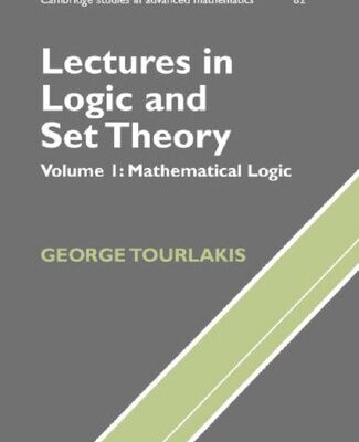 خرید و دانلود نسخه کامل کتاب Lectures in Logic and Set Theory. Volume 1: Mathematical Logic