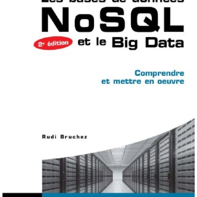 خرید و دانلود نسخه کامل کتاب Les bases de données NoSQL et le Big Data : Comprendre et mettre en oeuvre
