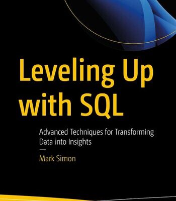 خرید و دانلود نسخه کامل کتاب Leveling Up with SQL: Advanced Techniques for Transforming Data into Insights