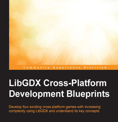 خرید و دانلود نسخه کامل کتاب LibGDX Cross-Platform Development Blueprints: Develop four exciting, cross-platform games using LibGDX with increasing complexity and understand its key concepts