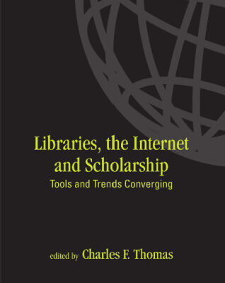 خرید و دانلود نسخه کامل کتاب Libraries: the Internet, and Scholarship: Tools and Trends Converging