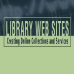 خرید و دانلود نسخه کامل کتاب Library Web Sites: Creating Online Collections and Services