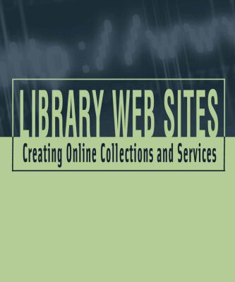 خرید و دانلود نسخه کامل کتاب Library Web Sites: Creating Online Collections and Services