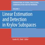 خرید و دانلود نسخه کامل کتاب Linear Estimation and Detection in Krylov Subspaces (Foundations in Signal Processing, Communications and Networking)