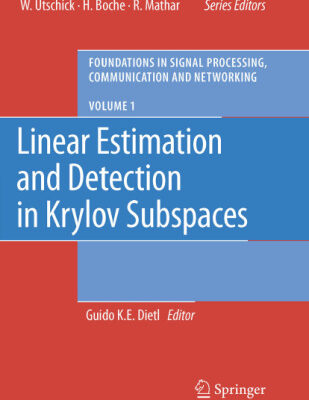 خرید و دانلود نسخه کامل کتاب Linear Estimation and Detection in Krylov Subspaces (Foundations in Signal Processing, Communications and Networking)