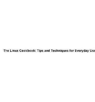 خرید و دانلود نسخه کامل کتاب Linux Cookbook: Tips and Techniques for Everyday Use