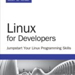 خرید و دانلود نسخه کامل کتاب Linux for Developers Jumpstart Your Linux Programming Skills