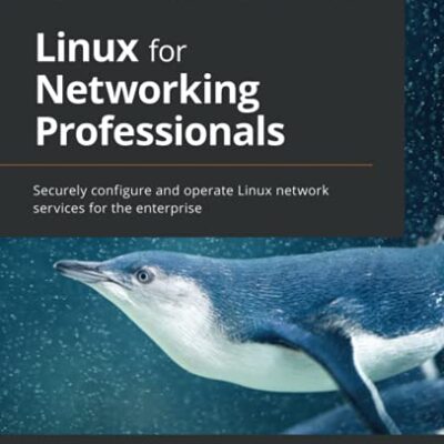 خرید و دانلود نسخه کامل کتاب Linux for Networking Professionals: Securely configure and operate Linux network services for the enterprise