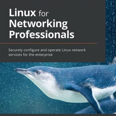 خرید و دانلود نسخه کامل کتاب Linux for Networking Professionals: Securely configure and operate Linux network services for the enterprise