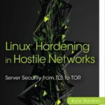 خرید و دانلود نسخه کامل کتاب Linux Hardening in Hostile Networks: Server Security from TLS to Tor