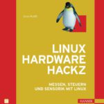 خرید و دانلود نسخه کامل کتاب Linux Hardware Hackz. Messen, Steuern und Sensorik mit Linux