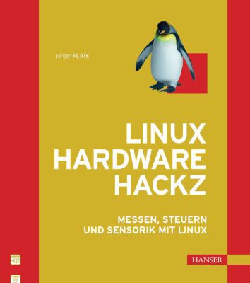 خرید و دانلود نسخه کامل کتاب Linux Hardware Hackz. Messen, Steuern und Sensorik mit Linux