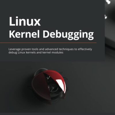 خرید و دانلود نسخه کامل کتاب Linux Kernel Debugging: Leverage proven tools and advanced techniques to effectively debug Linux kernels and kernel modules