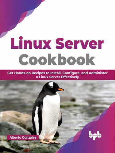 خرید و دانلود نسخه کامل کتاب Linux Server Cookbook: Get Hands-on Recipes to Install, Configure, and Administer a Linux Server Effectively_686bef1e28611.jpeg خرید و دانلود نسخه کامل کتاب Linux Server Cookbook: Get Hands-on Recipes to Install, Configure, and Administer a Linux Server Effectively