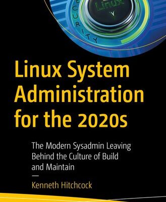 خرید و دانلود نسخه کامل کتاب Linux System Administration for the 2020s : The Modern Sysadmin Leaving Behind the Culture of Build and Maintain