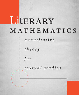 خرید و دانلود نسخه کامل کتاب Literary Mathematics: Quantitative Theory for Textual Studies