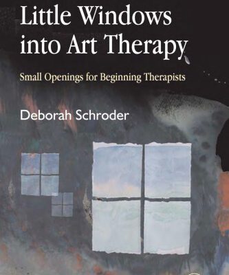 خرید و دانلود نسخه کامل کتاب Little Windows Into Art Therapy: Small Openings For Beginning Therapists