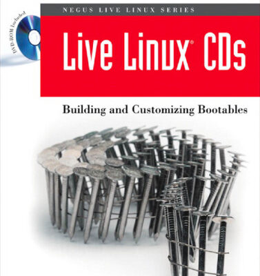 خرید و دانلود نسخه کامل کتاب Live Linux CDs: Building and Customizing Bootables (Negus Live Linux Series)