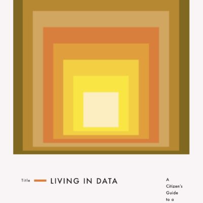 خرید و دانلود نسخه کامل کتاب Living in Data: A Citizen’s Guide to a Better Information Future
