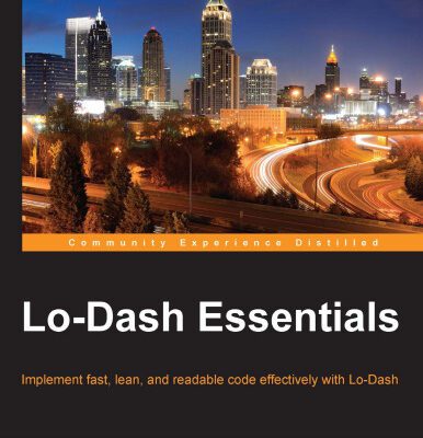 خرید و دانلود نسخه کامل کتاب Lo-Dash Essentials: Implement fast, lean, and readable code effectively with Lo-Dash