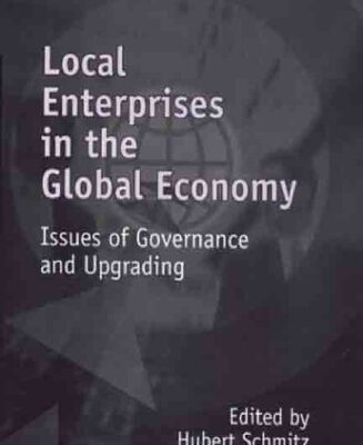 خرید و دانلود نسخه کامل کتاب Local Enterprises in the Global Economy: Issues of Governance and Upgrading