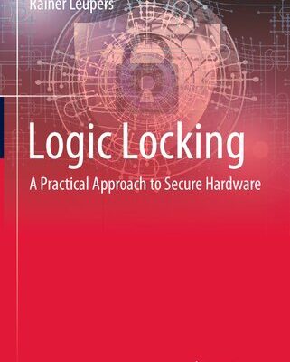 خرید و دانلود نسخه کامل کتاب Logic Locking: A Practical Approach to Secure Hardware