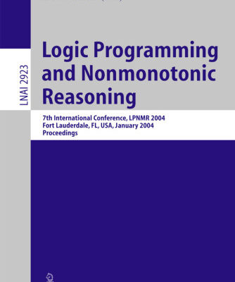 خرید و دانلود نسخه کامل کتاب Logic Programming and Nonmonotonic Reasoning: 7th International Conference, LPNMR 2004, Fort Lauderdale, FL, USA, January 6-8, 2004, Proceedings