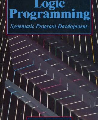 خرید و دانلود نسخه کامل کتاب Logic Programming: Systematic Program Development (International Series in Logic Programming)