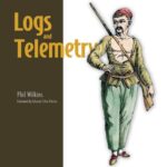 خرید و دانلود نسخه کامل کتاب Logs and Telemetry: Using Fluent Bit, Kubernetes, streaming and more