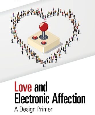 خرید و دانلود نسخه کامل کتاب Love and Electronic Affection ; A Design Primer