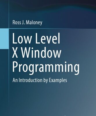 خرید و دانلود نسخه کامل کتاب Low Level X Window Programming An Introduction by Examples