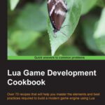 خرید و دانلود نسخه کامل کتاب Lua Game Development Cookbook: Over 70 recipes that will help you master the elements and best practices required to build a modern game engine using Lua