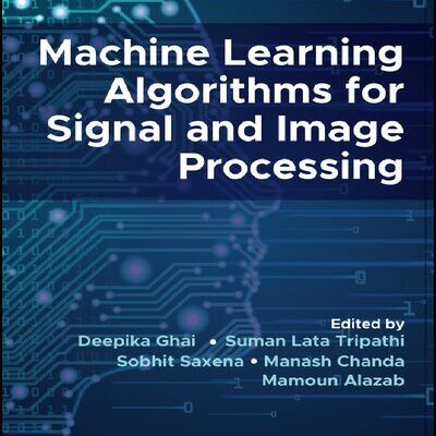 خرید و دانلود نسخه کامل کتاب Machine Learning Algorithms for Signal and Image Processing