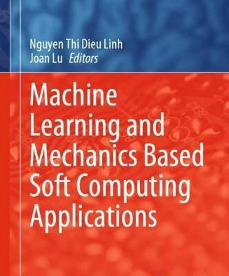 خرید و دانلود نسخه کامل کتاب Machine Learning and Mechanics Based Soft Computing Applications
