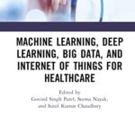 خرید و دانلود نسخه کامل کتاب Machine Learning, Deep Learning, Big Data, and Internet of Things for Healthcare