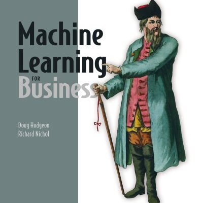 خرید و دانلود نسخه کامل کتاب Machine Learning for Business: Using Amazon SageMaker and Jupyter`