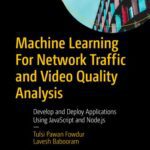 خرید و دانلود نسخه کامل کتاب Machine Learning For Network Traffic and Video Quality Analysis: Develop and Deploy Applications Using JavaScript