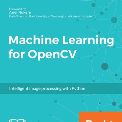 خرید و دانلود نسخه کامل کتاب Machine Learning for OpenCV: Intelligent Image Processing with Python