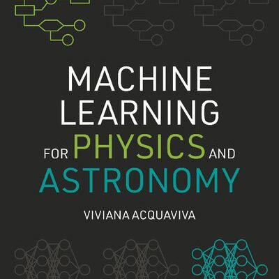 خرید و دانلود نسخه کامل کتاب Machine Learning for Physics and Astronomy