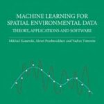 خرید و دانلود نسخه کامل کتاب Machine Learning for Spatial Environmental Data. Theory, Applications and Software